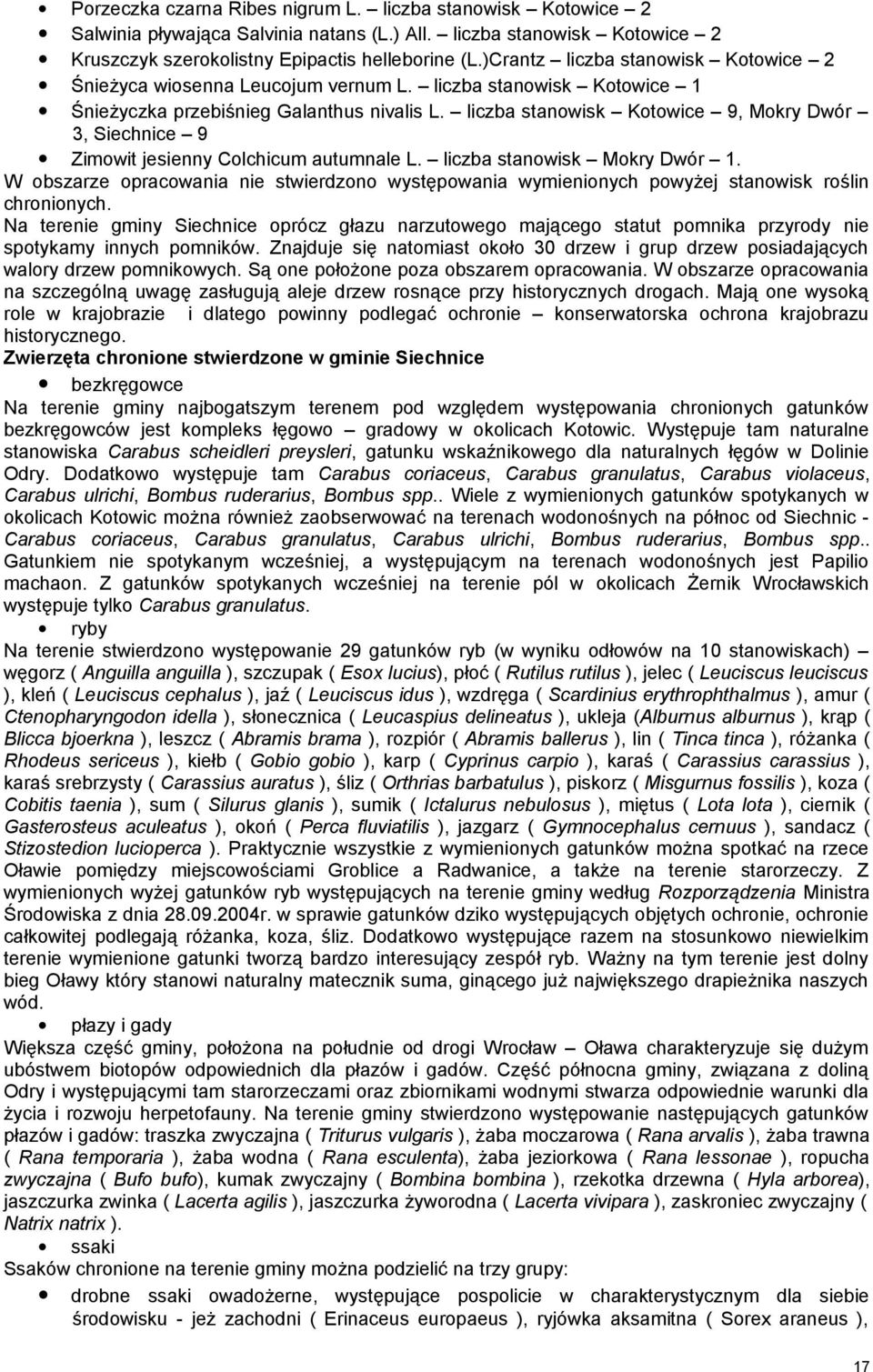liczba stanowisk Kotowice 9, Mokry Dwór 3, Siechnice 9 Zimowit jesienny Colchicum autumnale L. liczba stanowisk Mokry Dwór 1.