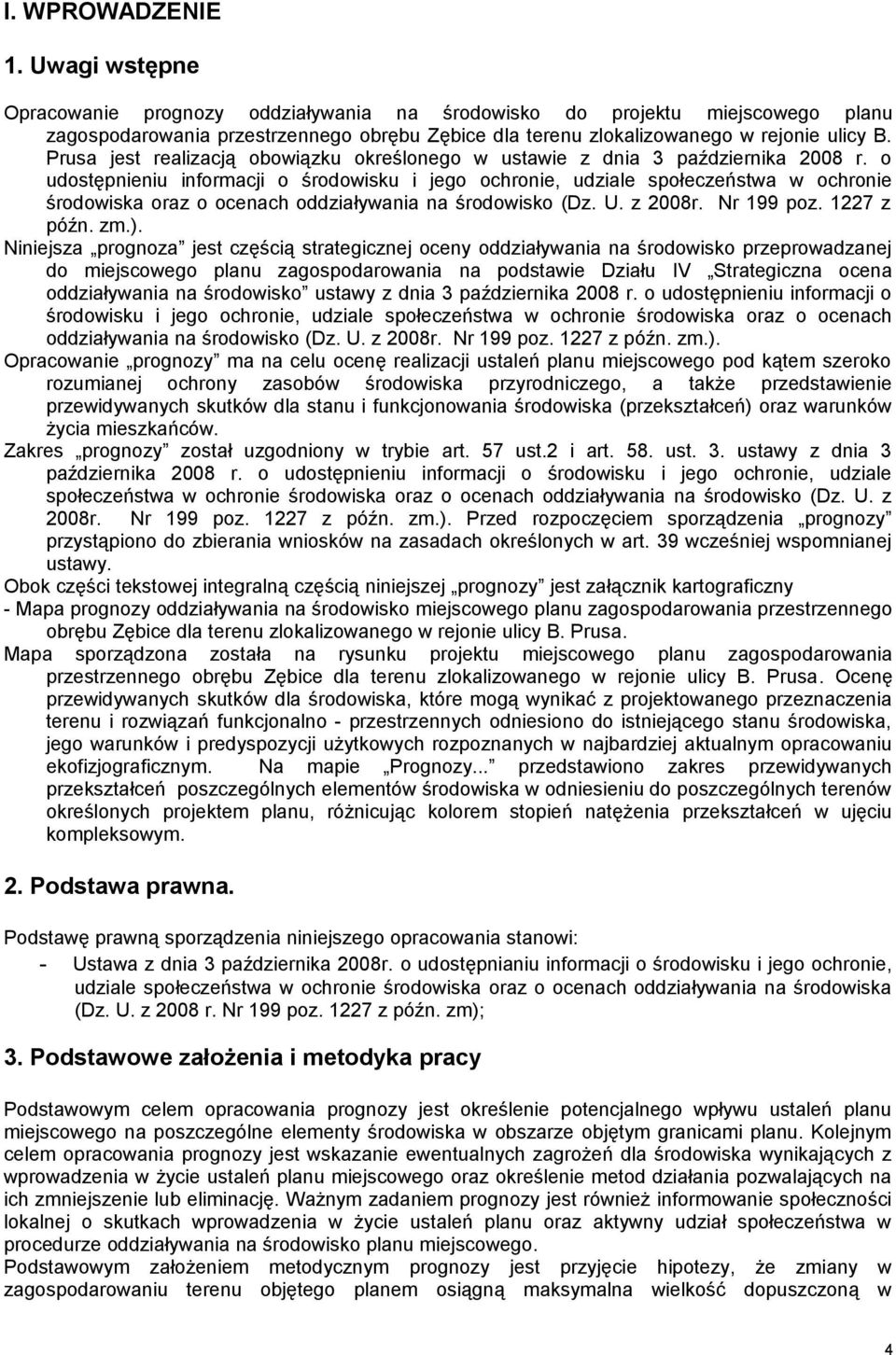 Prusa jest realizacją obowiązku określonego w ustawie z dnia 3 października 2008 r.