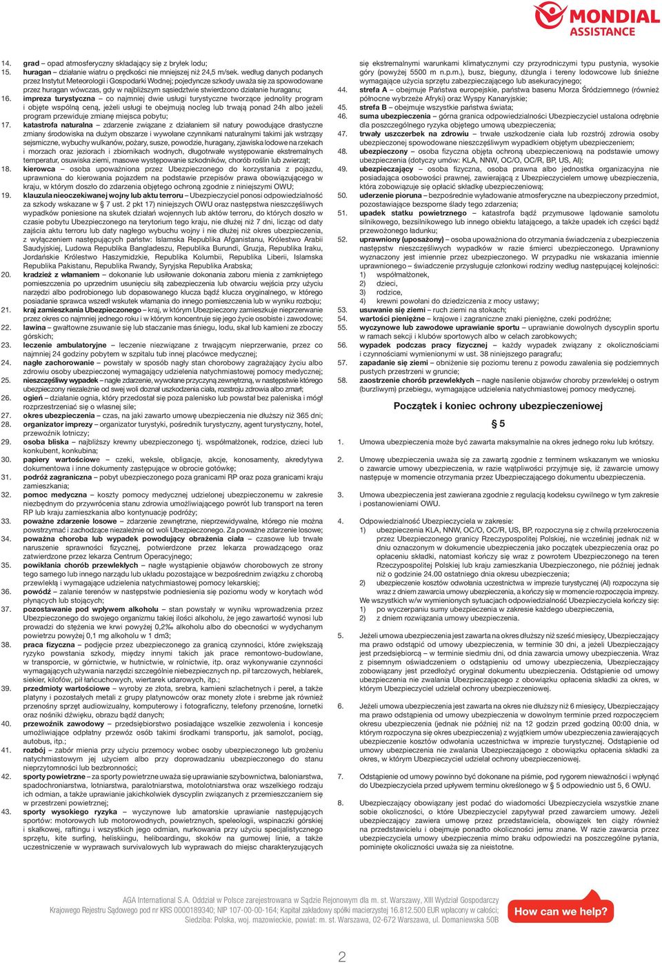 16. impreza turystyczna co najmniej dwie usługi turystyczne tworzące jednolity program i objęte wspólną ceną, jeżeli usługi te obejmują nocleg lub trwają ponad 24h albo jeżeli program przewiduje
