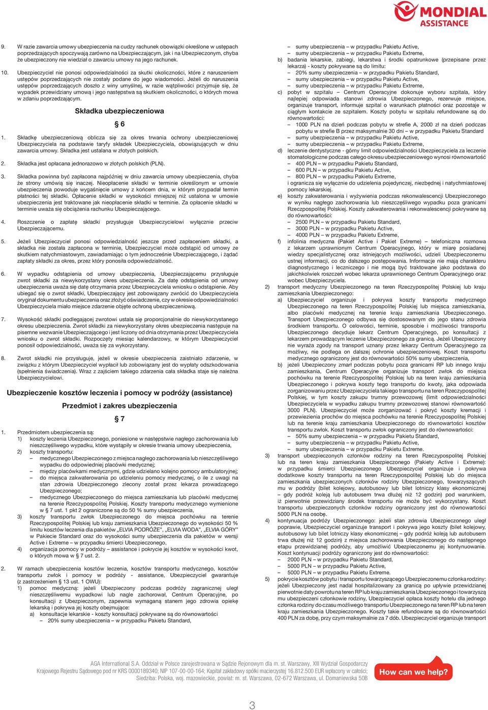 Jeżeli do naruszenia ustępów poprzedzających doszło z winy umyślnej, w razie wątpliwości przyjmuje się, że wypadek przewidziany umową i jego następstwa są skutkiem okoliczności, o których mowa w