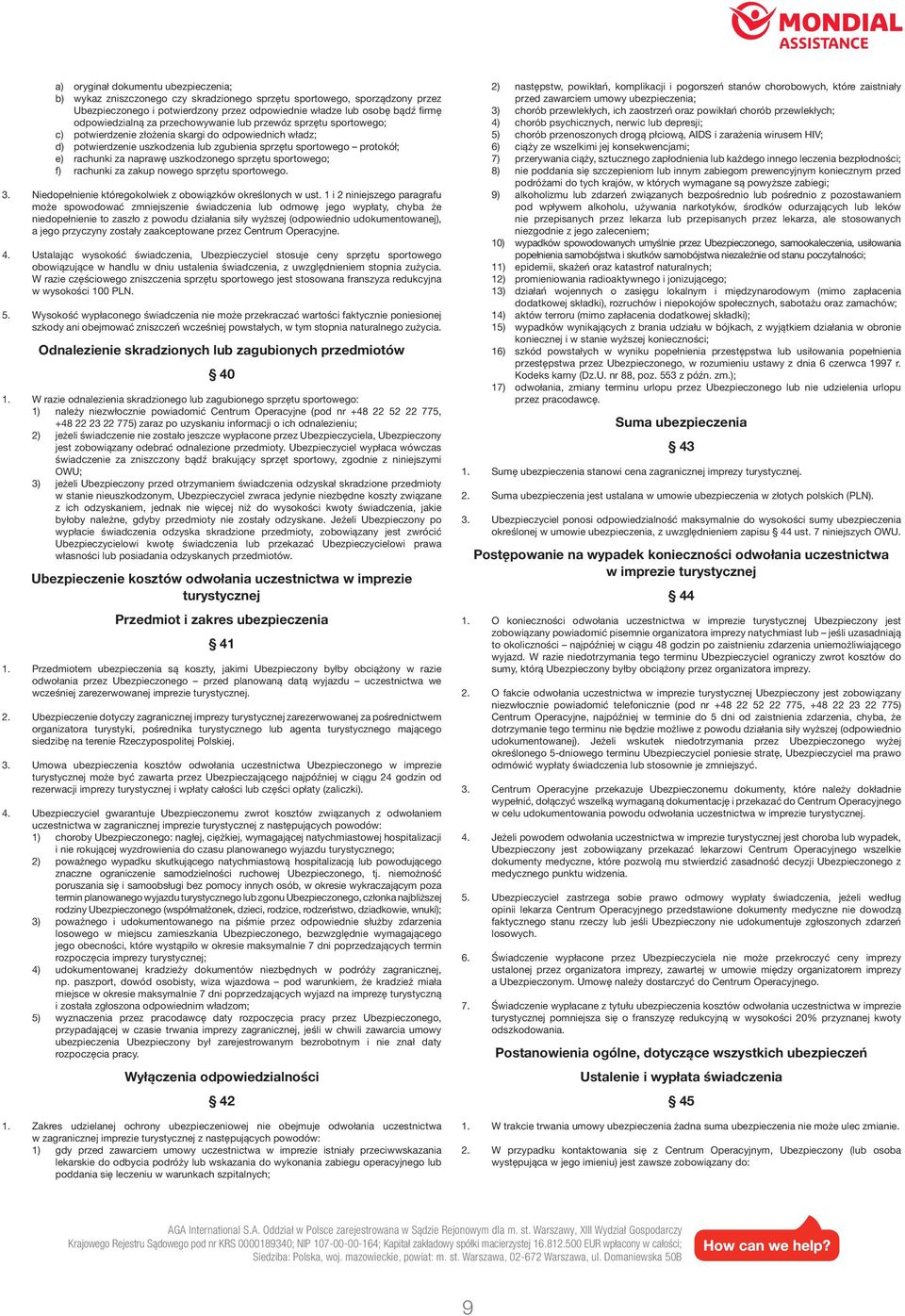 rachunki za naprawę uszkodzonego sprzętu sportowego; f) rachunki za zakup nowego sprzętu sportowego. 3. Niedopełnienie któregokolwiek z obowiązków określonych w ust.