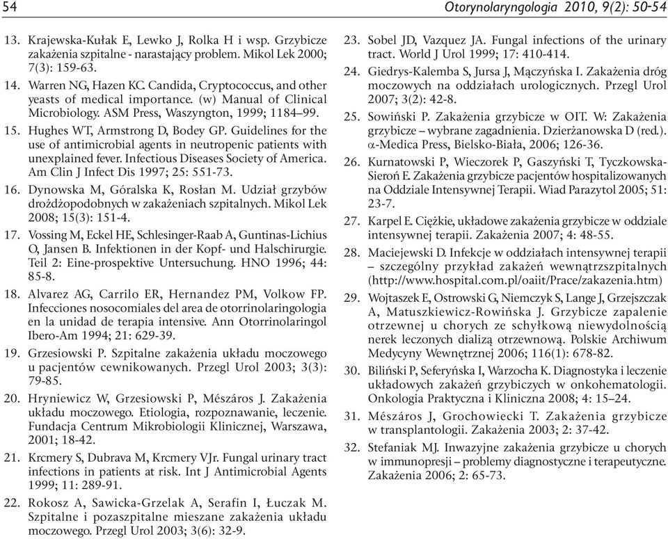 Guidelines for the use of antimicrobial agents in neutropenic patients with unexplained fever. Infectious Diseases Society of America. Am Clin J Infect Dis 1997; 25: 551-73. 16.