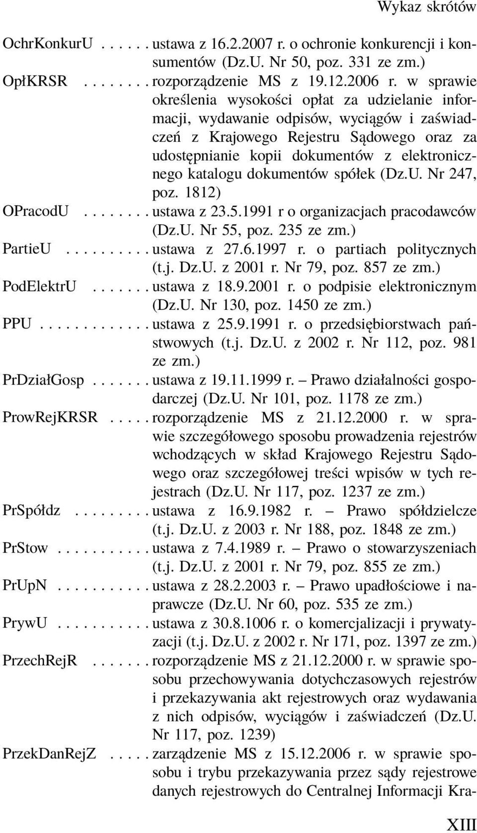 katalogu dokumentów spółek (Dz.U. Nr 247, poz. 1812) OPracodU...ustawa z 23.5.1991 r o organizacjach pracodawców (Dz.U. Nr 55, poz. 235 ze zm.) PartieU...ustawa z 27.6.1997 r.