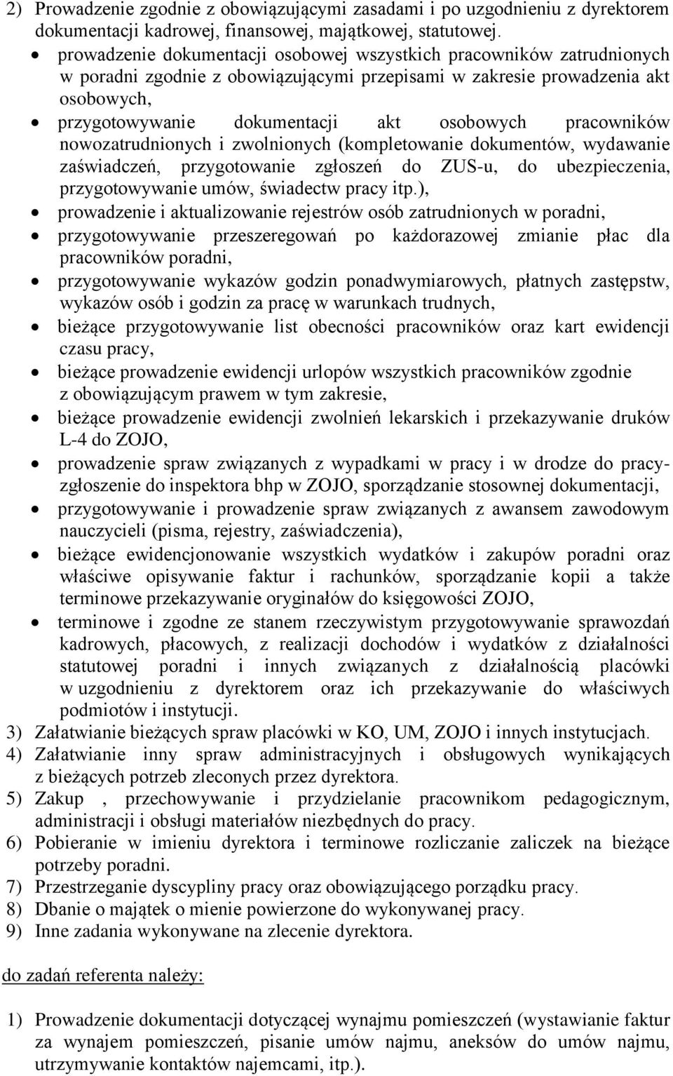 pracowników nowozatrudnionych i zwolnionych (kompletowanie dokumentów, wydawanie zaświadczeń, przygotowanie zgłoszeń do ZUS-u, do ubezpieczenia, przygotowywanie umów, świadectw pracy itp.