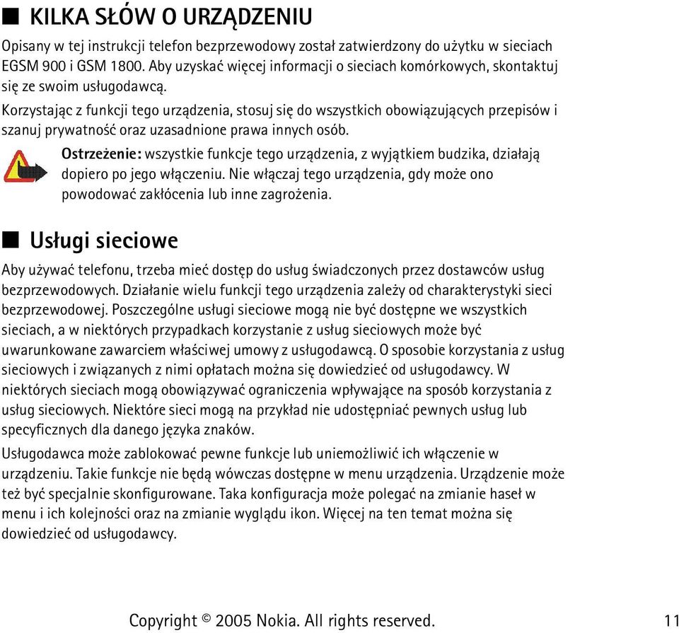 Korzystaj±c z funkcji tego urz±dzenia, stosuj siê do wszystkich obowi±zuj±cych przepisów i szanuj prywatno æ oraz uzasadnione prawa innych osób.