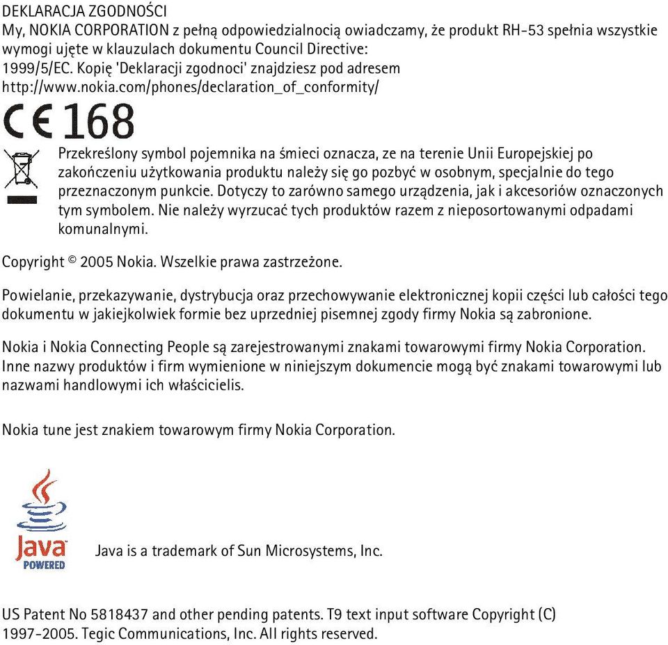 com/phones/declaration_of_conformity/ Przekre lony symbol pojemnika na mieci oznacza, ze na terenie Unii Europejskiej po zakoñczeniu u ytkowania produktu nale y siê go pozbyæ w osobnym, specjalnie do
