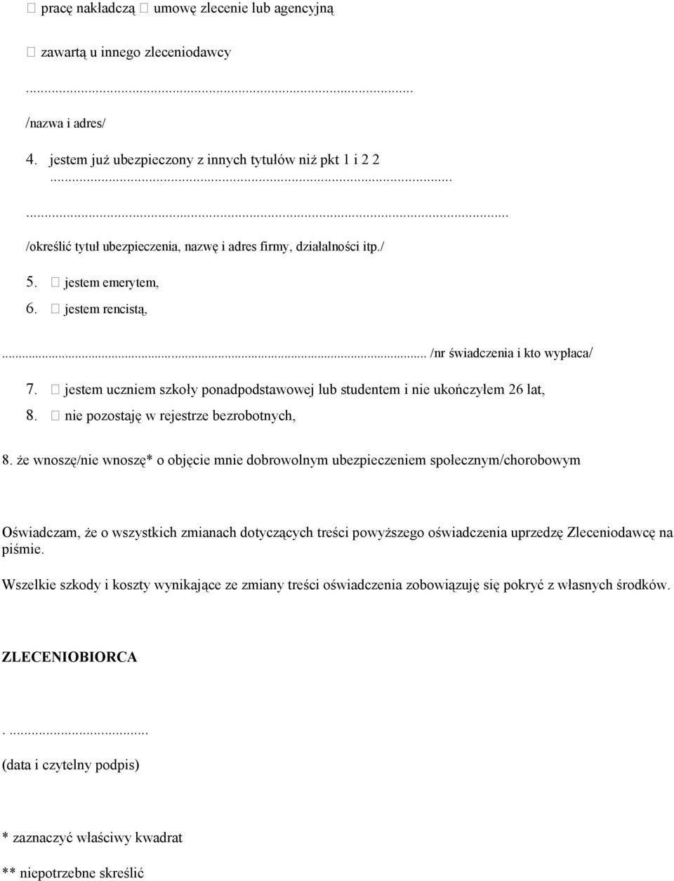 ڤ jestem uczniem szkoły ponadpodstawowej lub studentem i nie ukończyłem 26 lat, 8. ڤ nie pozostaję w rejestrze bezrobotnych, 8.