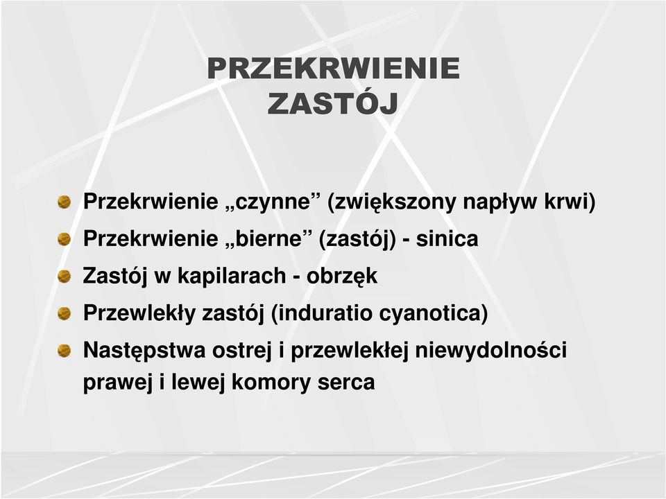 kapilarach - obrzęk Przewlekły zastój (induratio cyanotica)