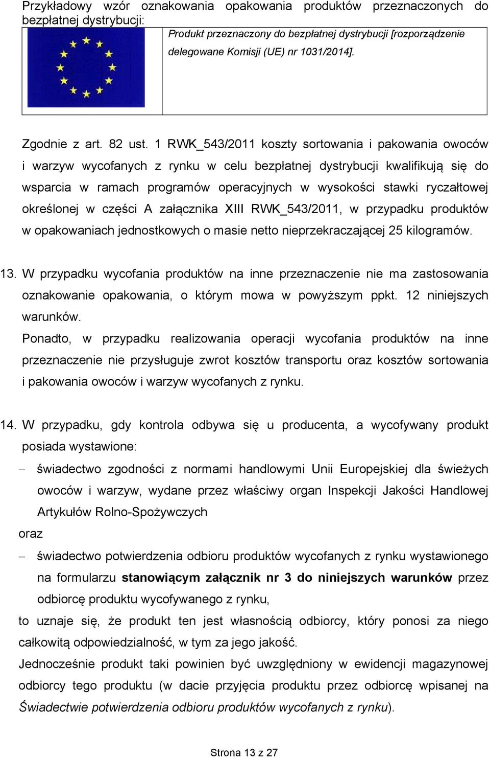 1 RWK_543/2011 koszty sortowania i pakowania owoców i warzyw wycofanych z rynku w celu bezpłatnej dystrybucji kwalifikują się do wsparcia w ramach programów operacyjnych w wysokości stawki