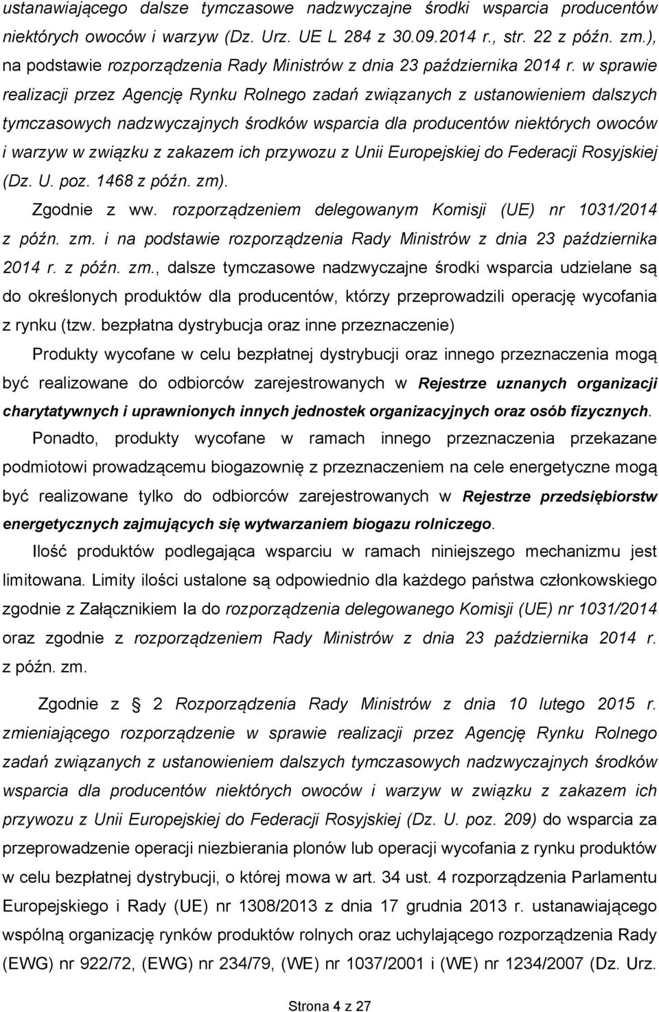 w sprawie realizacji przez Agencję Rynku Rolnego zadań związanych z ustanowieniem dalszych tymczasowych nadzwyczajnych środków wsparcia dla producentów niektórych owoców i warzyw w związku z zakazem