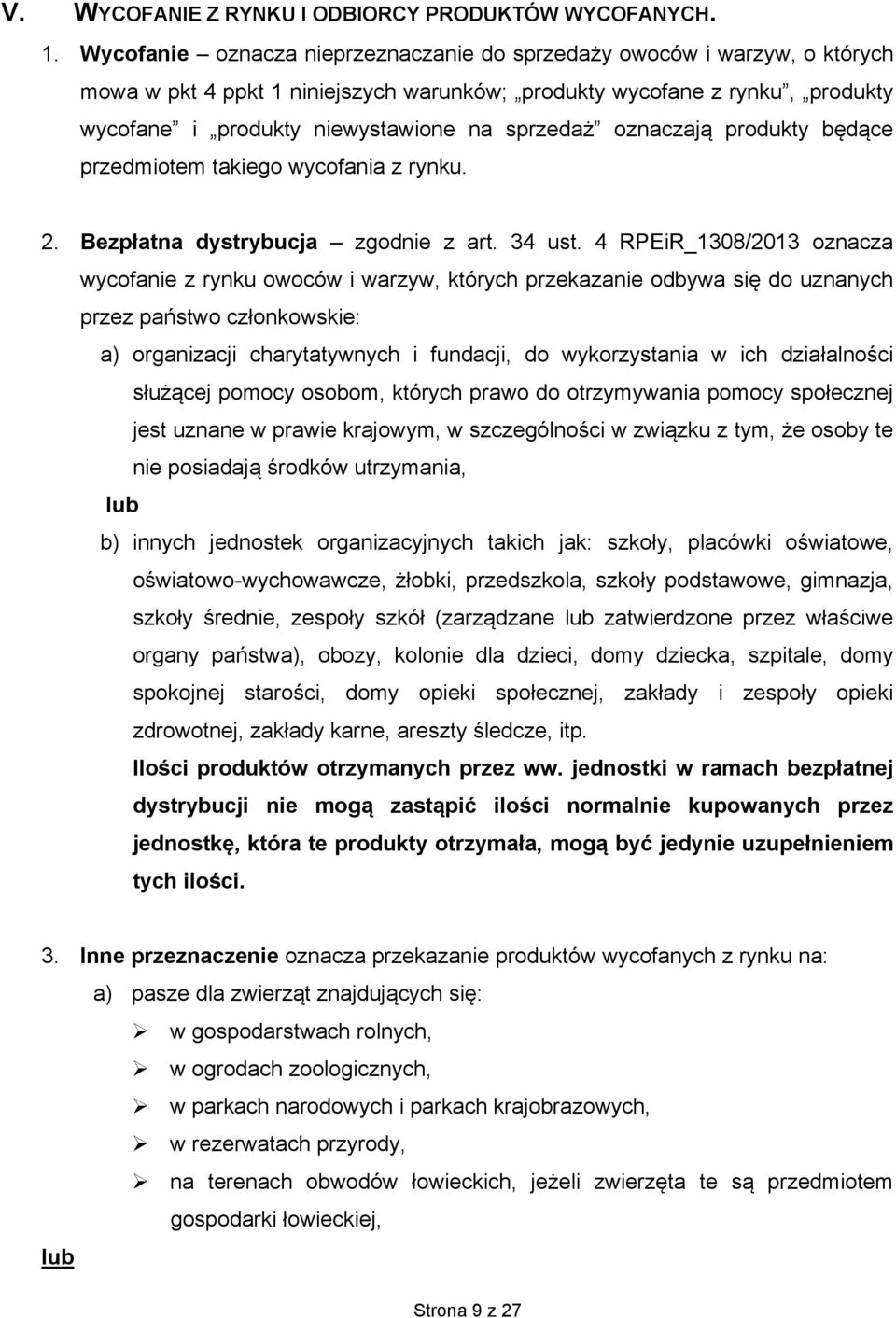 oznaczają produkty będące przedmiotem takiego wycofania z rynku. 2. Bezpłatna dystrybucja zgodnie z art. 34 ust.