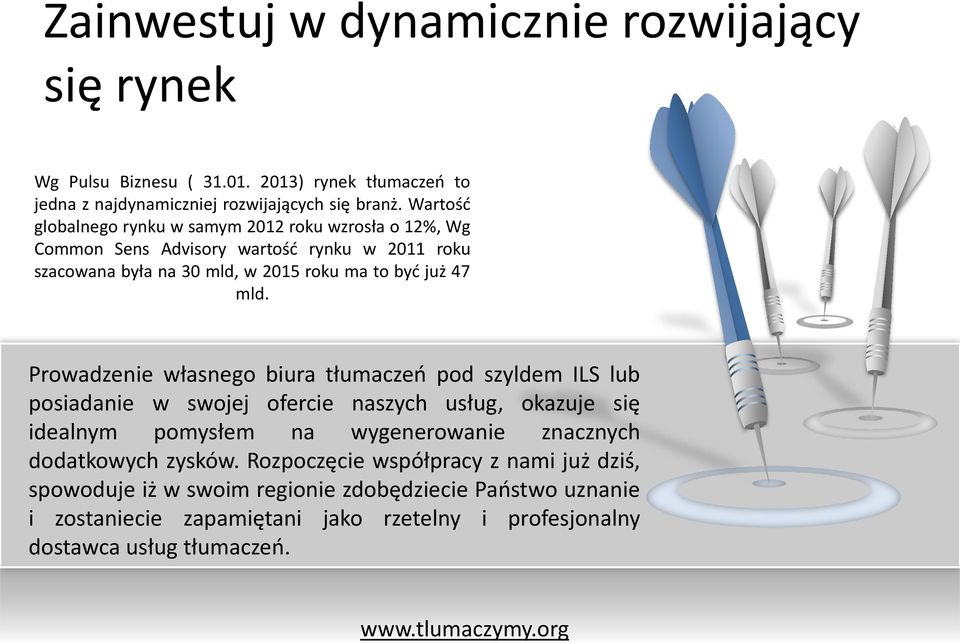 Prowadzenie własnego biura tłumaczeń pod szyldem ILS lub posiadanie w swojej ofercie naszych usług, okazuje się idealnym pomysłem na wygenerowanie znacznych