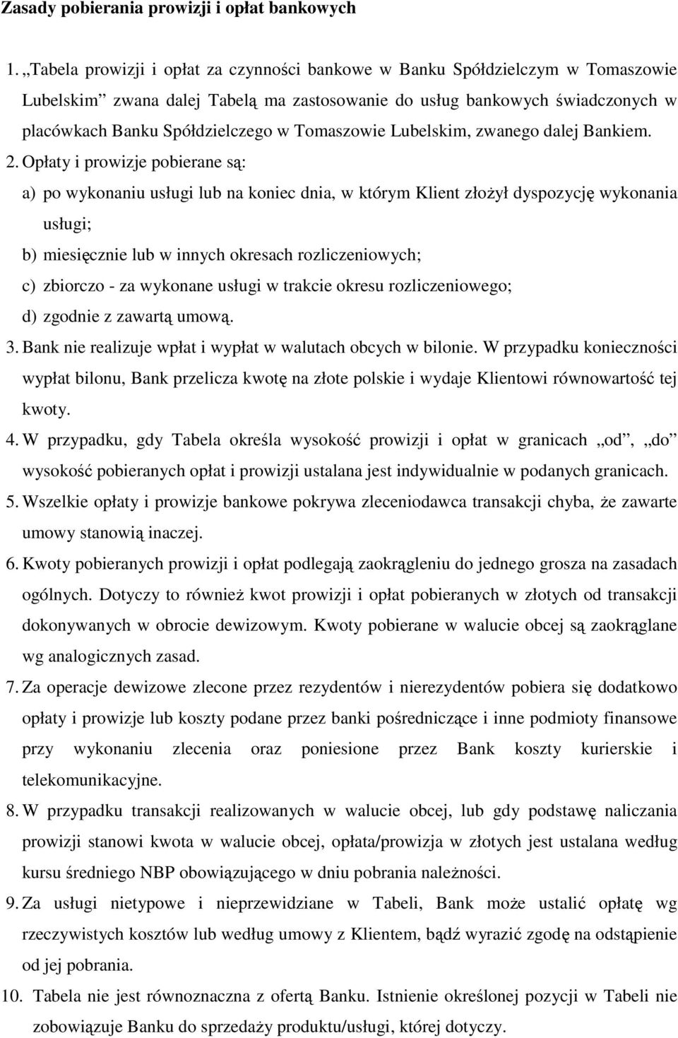 Tomaszowie Lubelskim, zwanego dalej Bankiem. 2.