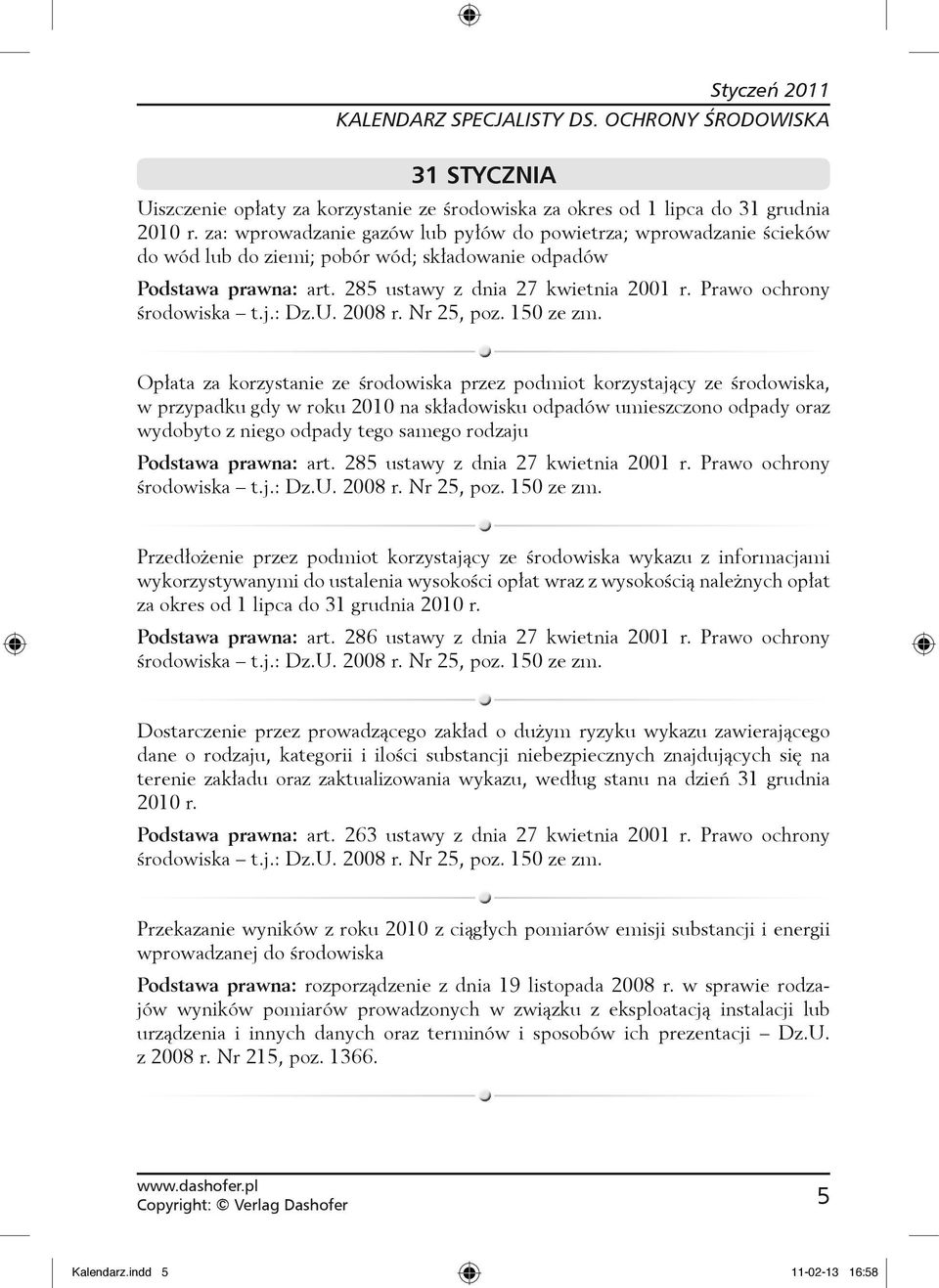 Prawo ochrony Opłata za korzystanie ze środowiska przez podmiot korzystający ze środowiska, w przypadku gdy w roku 2010 na składowisku odpadów umieszczono odpady oraz wydobyto z niego odpady tego