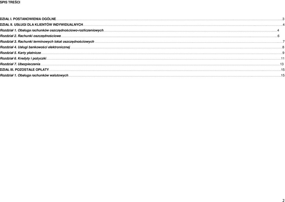 Rachunki terminowych lokat oszczędnościowych..... 7 Rozdział 4. Usługi bankowości elektronicznej.. 8 Rozdział 5.