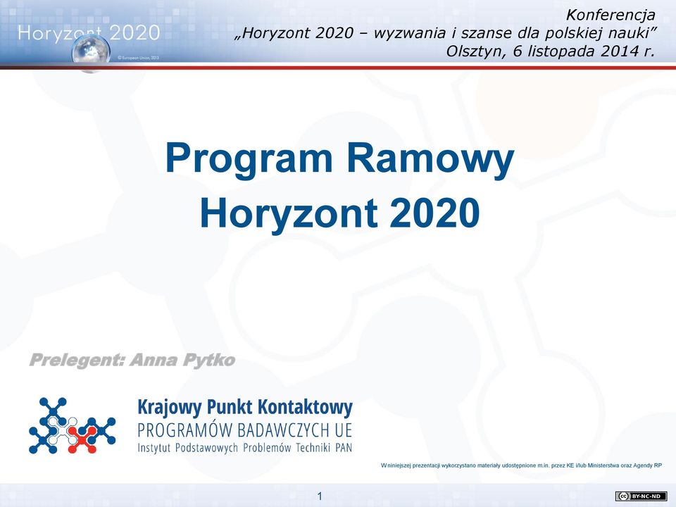 Program Ramowy Horyzont 2020 Prelegent: Anna Pytko W niniejszej