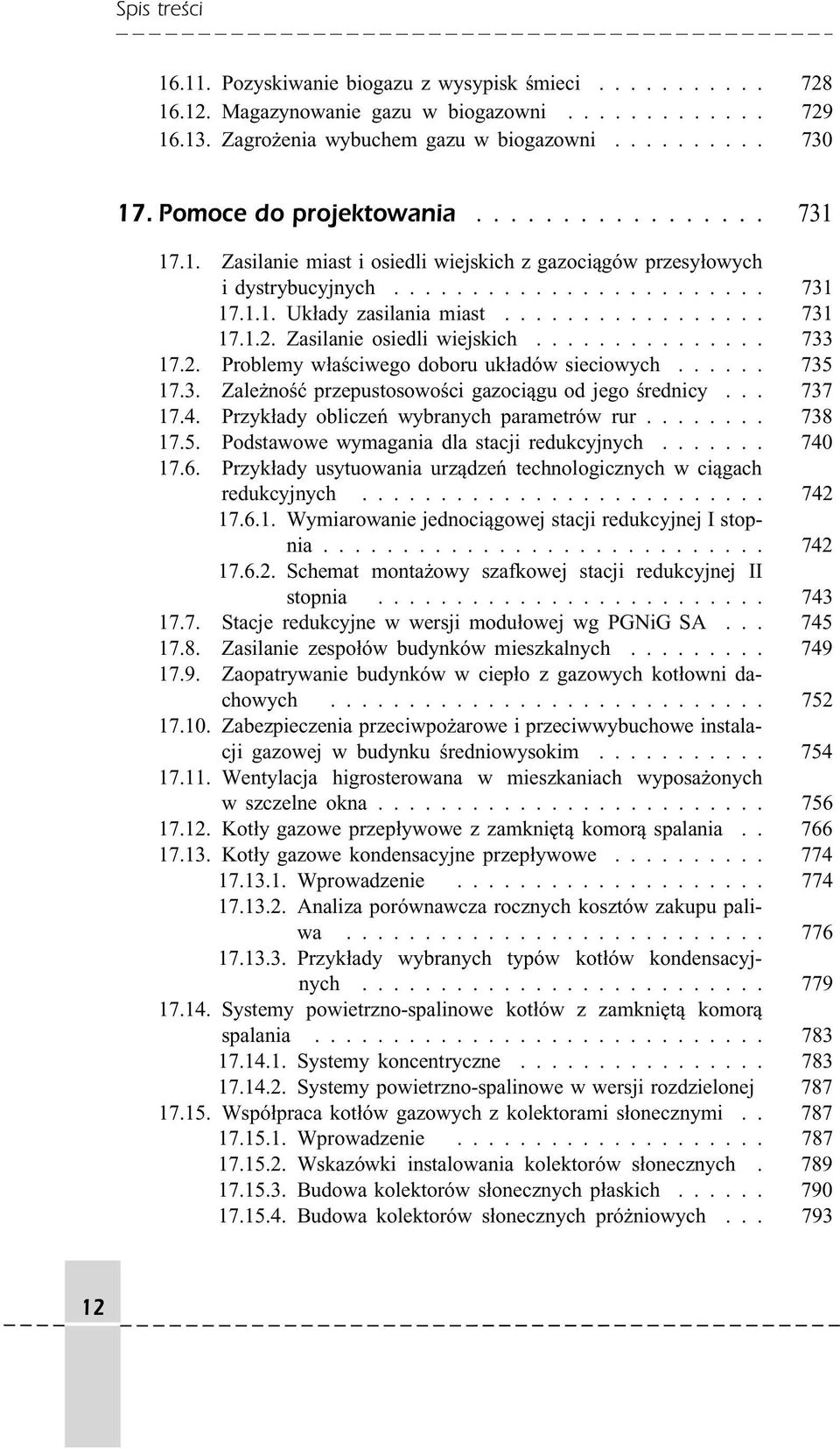 Zasilanie osiedli wiejskich............... 733 17.2. Problemy właściwego doboru układów sieciowych...... 735 17.3. Zależność przepustosowości gazociągu od jego średnicy... 737 17.4.
