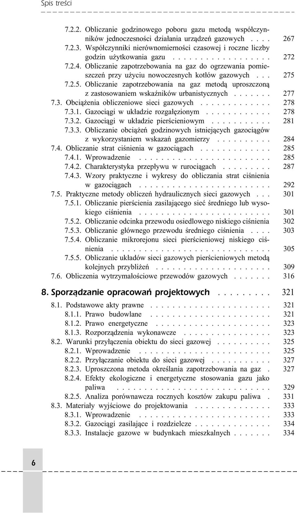 Obliczanie zapotrzebowania na gaz do ogrzewania pomieszczeń przy użyciu nowoczesnych kotłów gazowych... 275 