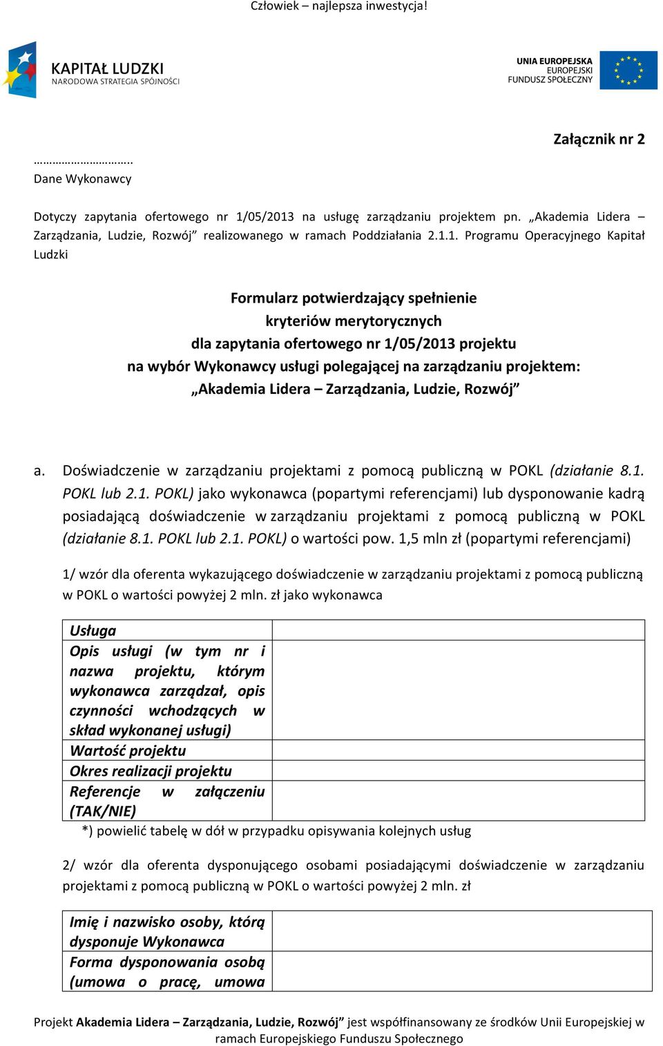 na usługę zarządzaniu projektem pn. Akademia Lidera Zarządzania, Ludzie, Rozwój realizowanego w ramach Poddziałania 2.1.