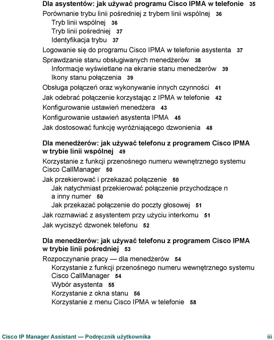 połączeń oraz wykonywanie innych czynności 41 Jak odebrać połączenie korzystając z IPMA w telefonie 42 Konfigurowanie ustawień menedżera 43 Konfigurowanie ustawień asystenta IPMA 45 Jak dostosować