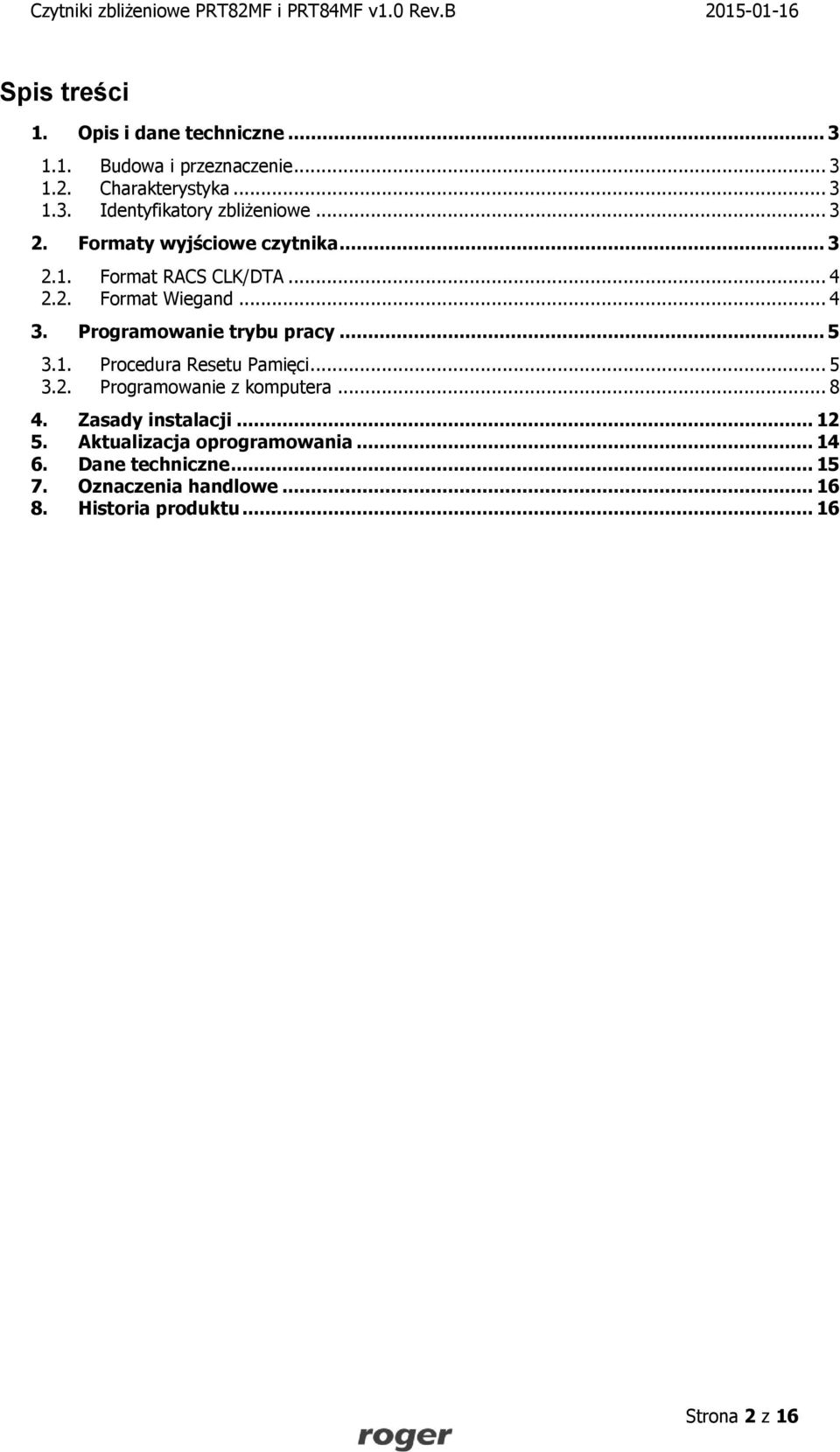 Programowanie trybu pracy... 5 3.1. Procedura Resetu Pamięci... 5 3.2. Programowanie z komputera... 8 4. Zasady instalacji.