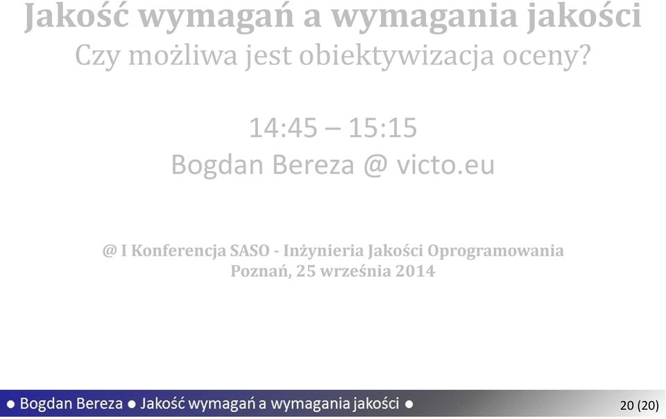 14:45 15:15 Bogdan Bereza @ victo.