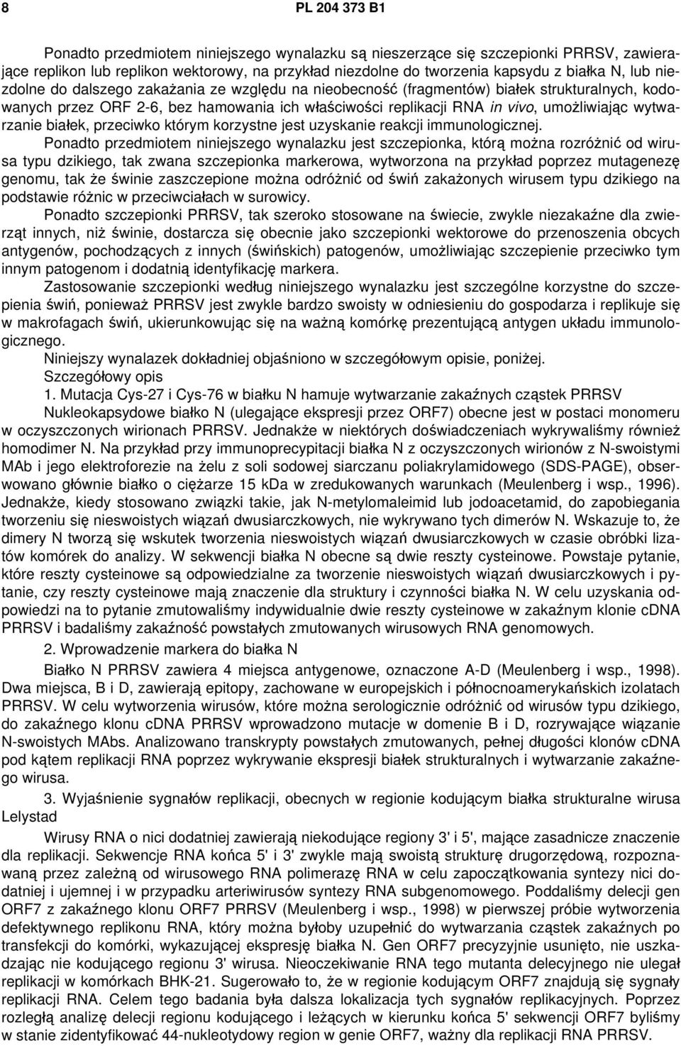 białek, przeciwko którym korzystne jest uzyskanie reakcji immunologicznej.