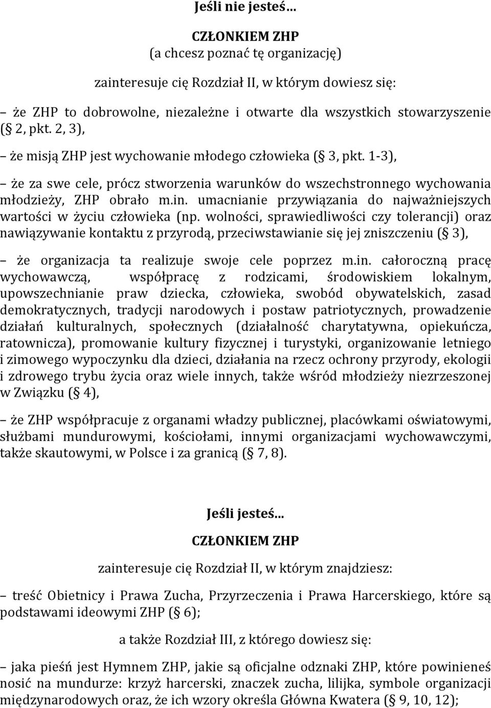 umacnianie przywiązania do najważniejszych wartości w życiu człowieka (np.