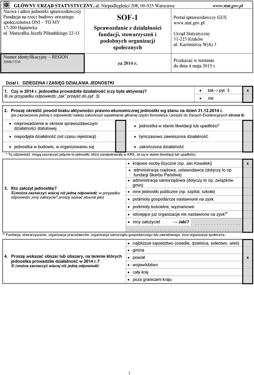 Portal sprawozdawczy GUS www.stat.gov.pl Urząd Statystyczny 31-223 Kraków ul. Kazimierza Wyki 3 Przekazać w terminie do dnia 4 maja 2015 r. www.stat.gov.pl Dział I.