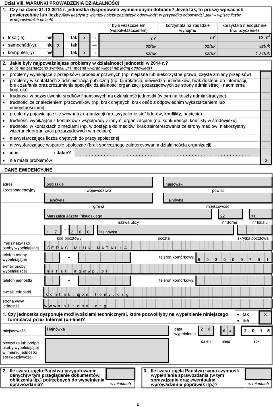 nieodpłatnie (np. użyczenie) lokal(-e): nie tak x m 2 m 2 12 m 2 samochód(-y): nie x tak sztuk sztuk sztuk komputer(-y): nie tak x sztuk sztuk 1 sztuk 2.
