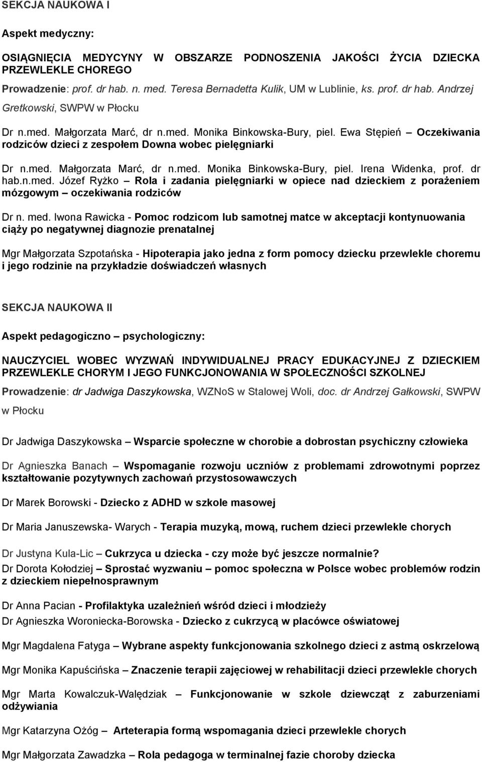 dr hab.n.med. Józef Ryżko Rola i zadania pielęgniarki w opiece nad dzieckiem z porażeniem mózgowym oczekiwania rodziców Dr n. med.