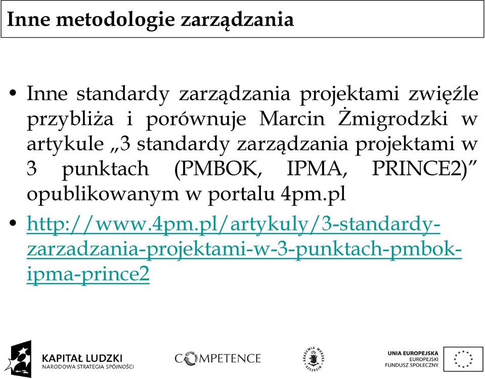 projektami w 3 punktach (PMBOK, IPMA, PRINCE2) opublikowanym w portalu 4pm.