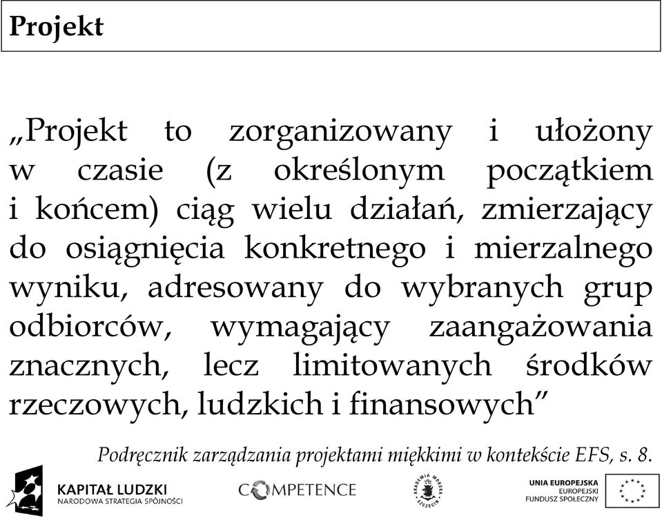 wybranych grup odbiorców, wymagający zaangażowania znacznych, lecz limitowanych środków