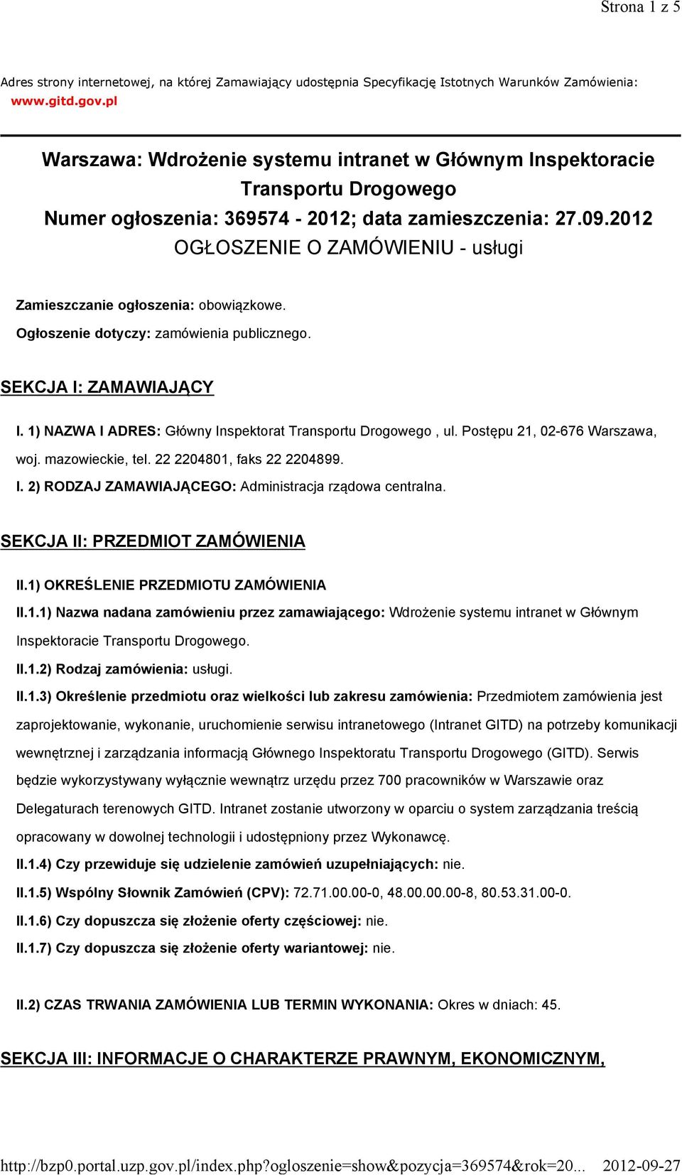 2012 OGŁOSZENIE O ZAMÓWIENIU - usługi Zamieszczanie ogłoszenia: obowiązkowe. Ogłoszenie dotyczy: zamówienia publicznego. SEKCJA I: ZAMAWIAJĄCY I.