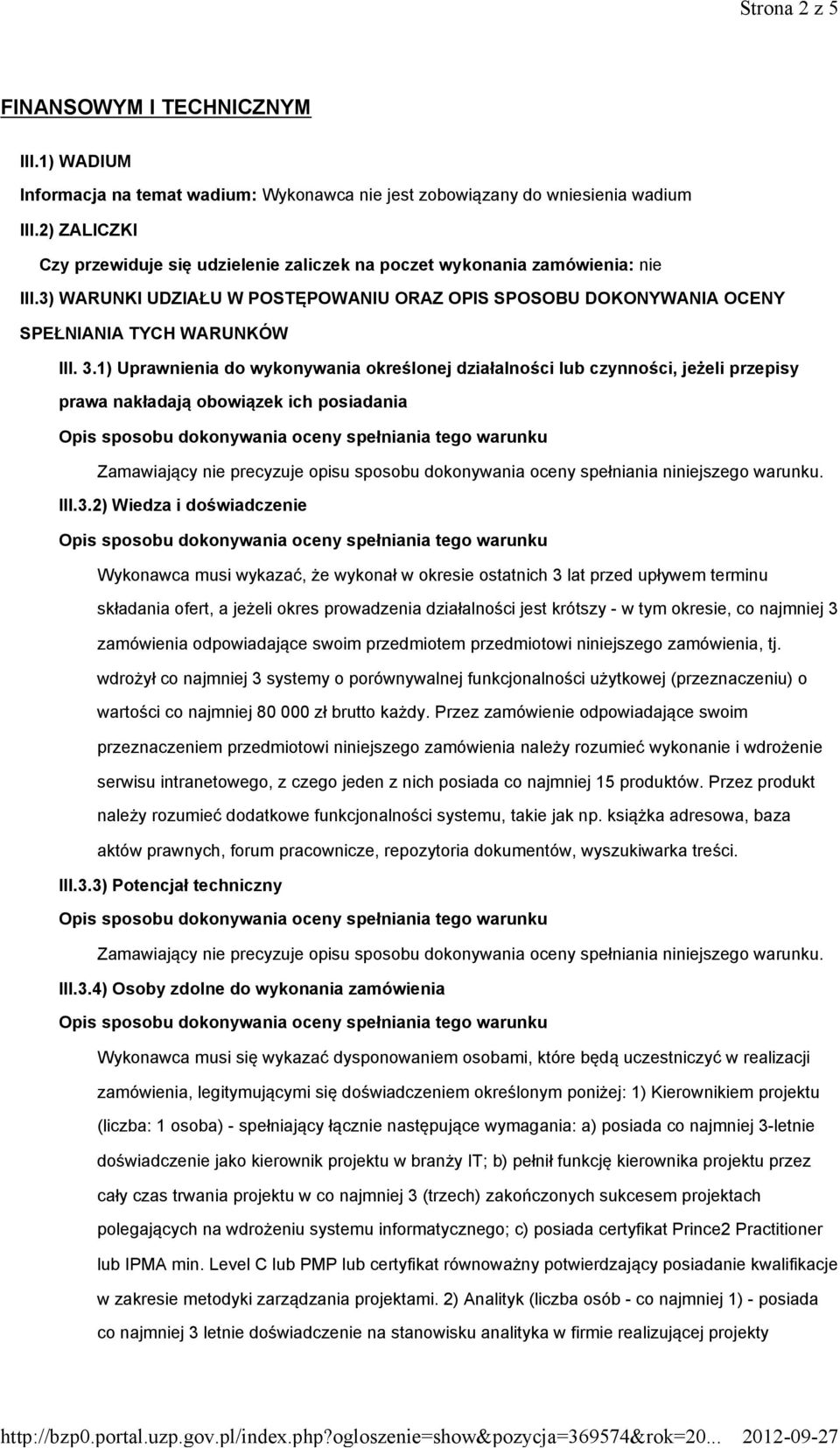 1) Uprawnienia do wykonywania określonej działalności lub czynności, jeżeli przepisy prawa nakładają obowiązek ich posiadania III.3.