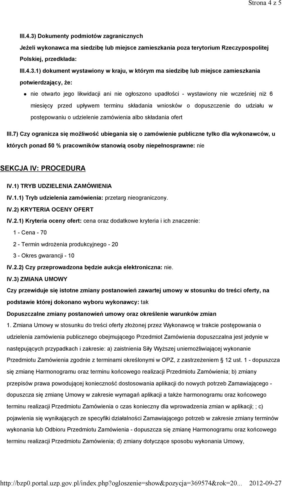 1) dokument wystawiony w kraju, w którym ma siedzibę lub miejsce zamieszkania potwierdzający, że: nie otwarto jego likwidacji ani nie ogłoszono upadłości - wystawiony nie wcześniej niż 6 miesięcy