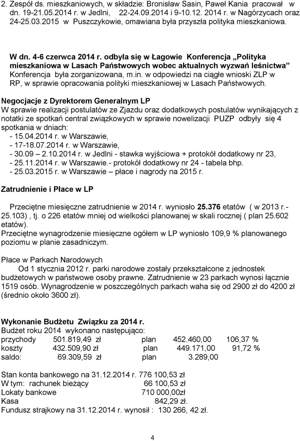 odbyła się w Łagowie Konferencja Polityka mieszkaniowa w Lasach Państwowych wobec aktualnych wyzwań leśnictwa Konferencja była zorganizowana, m.in.