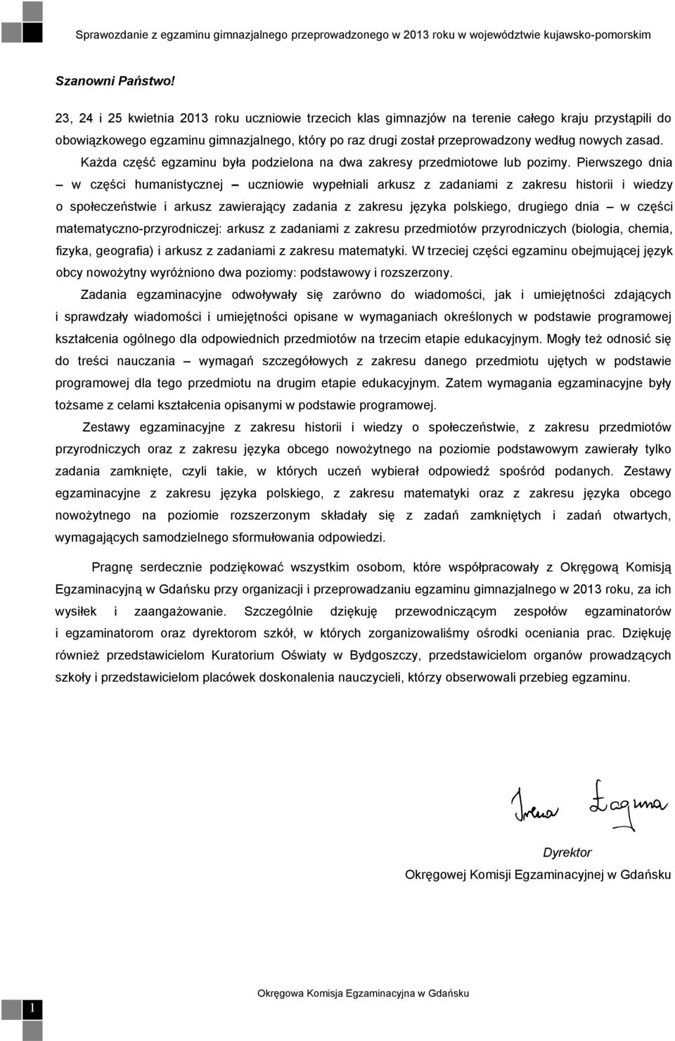 zasad. Każda część egzaminu była podzielona na dwa zakresy przedmiotowe lub pozimy.