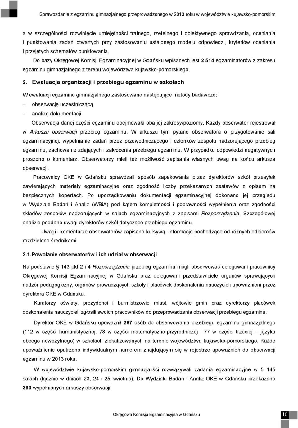 514 egzaminatorów z zakresu egzaminu gimnazjalnego z terenu województwa kujawsko-pomorskiego. 2.