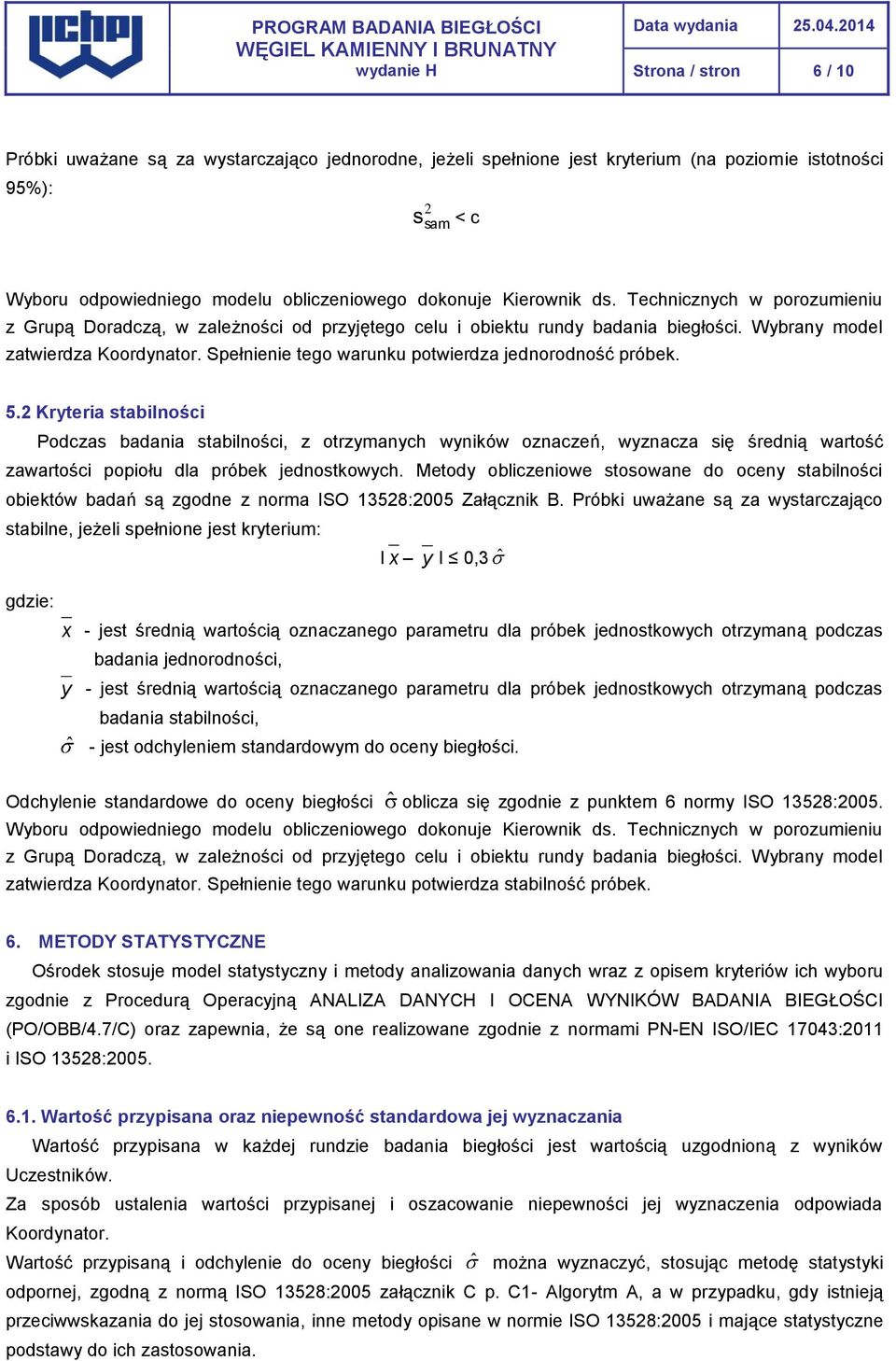 Spełnienie tego warunku potwierdza jednorodność próbek. 5.