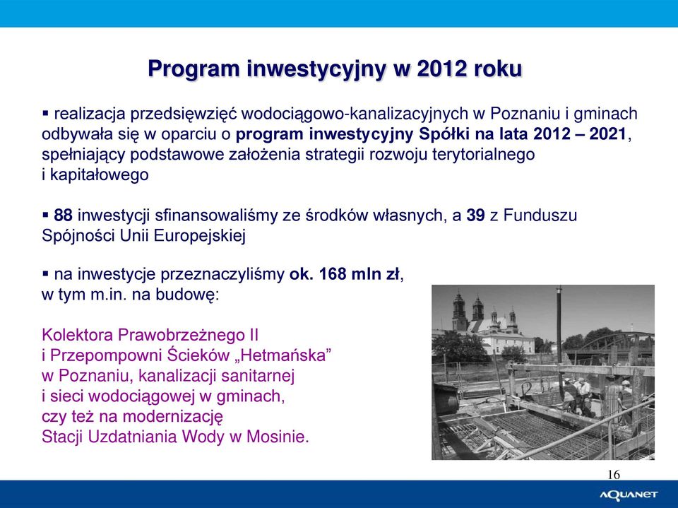 własnych, a 39 z Funduszu Spójności Unii Europejskiej na inw