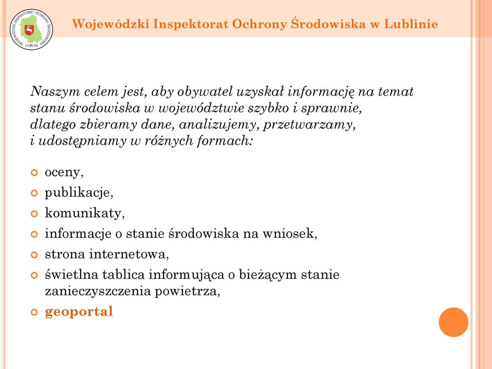 formach: oceny, publikacje, komunikaty, informacje o stanie środowiska na wniosek, strona