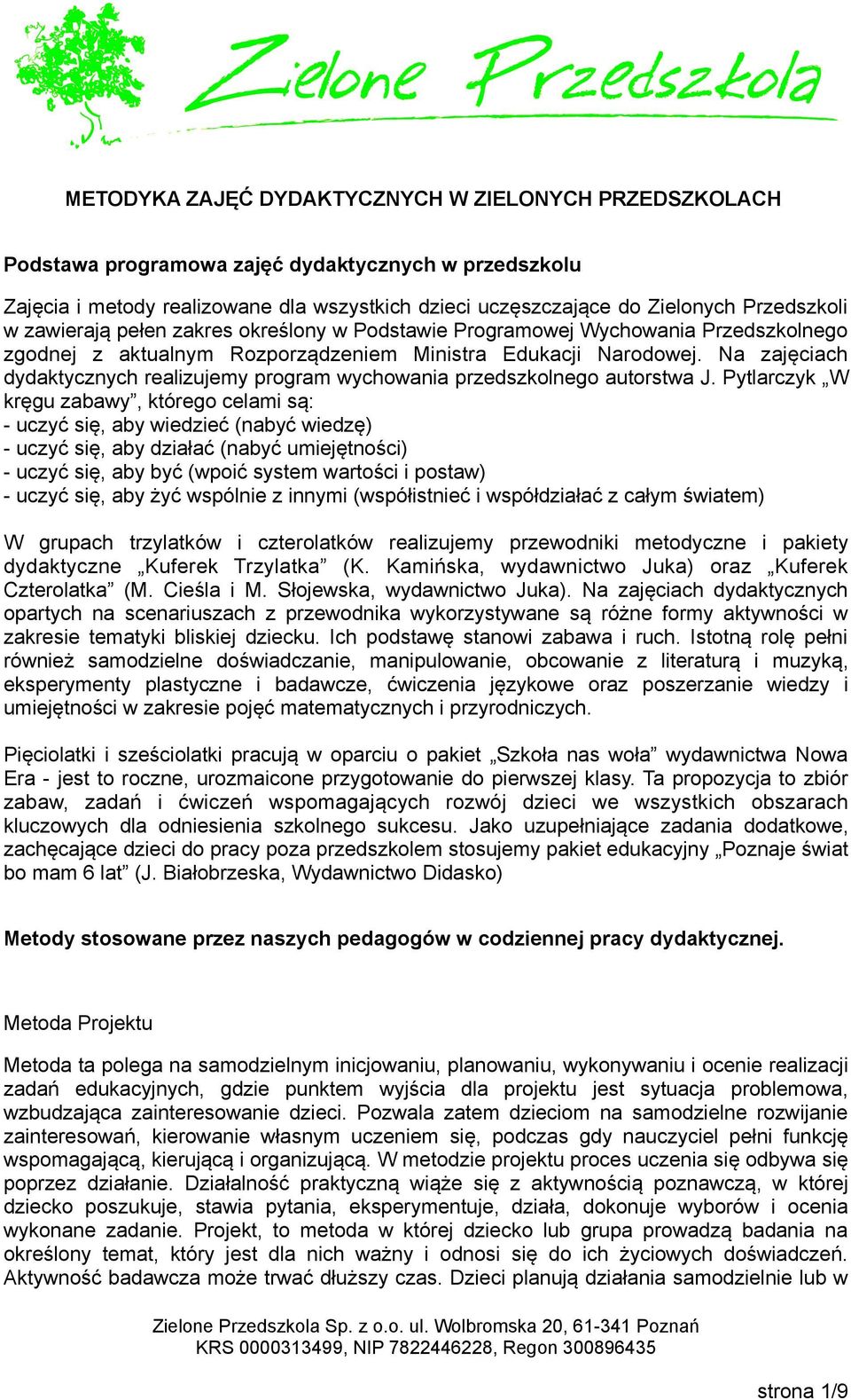 Na zajęciach dydaktycznych realizujemy program wychowania przedszkolnego autorstwa J.