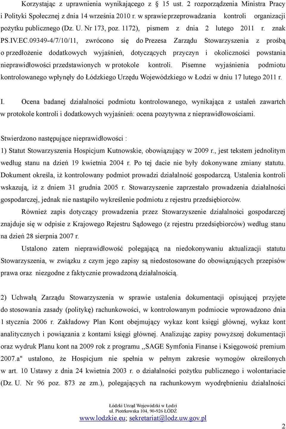 09349-4/7/10/11, zwrócono się do Prezesa Zarządu Stowarzyszenia z prośbą o przedłożenie dodatkowych wyjaśnień, dotyczących przyczyn i okoliczności powstania nieprawidłowości przedstawionych w