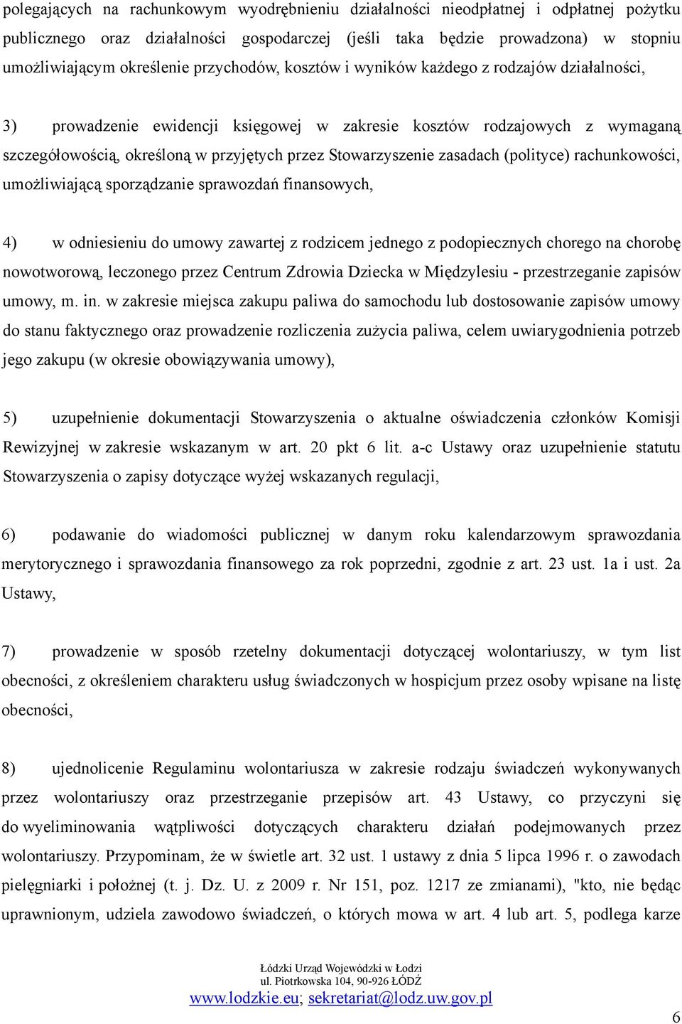 Stowarzyszenie zasadach (polityce) rachunkowości, umożliwiającą sporządzanie sprawozdań finansowych, 4) w odniesieniu do umowy zawartej z rodzicem jednego z podopiecznych chorego na chorobę