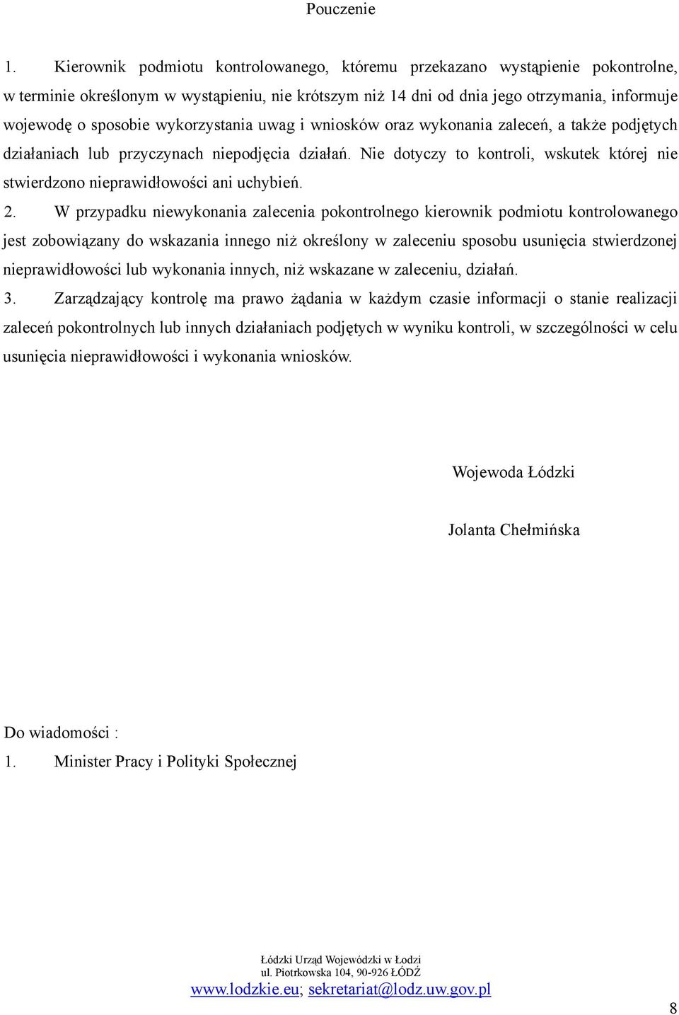 wykorzystania uwag i wniosków oraz wykonania zaleceń, a także podjętych działaniach lub przyczynach niepodjęcia działań.