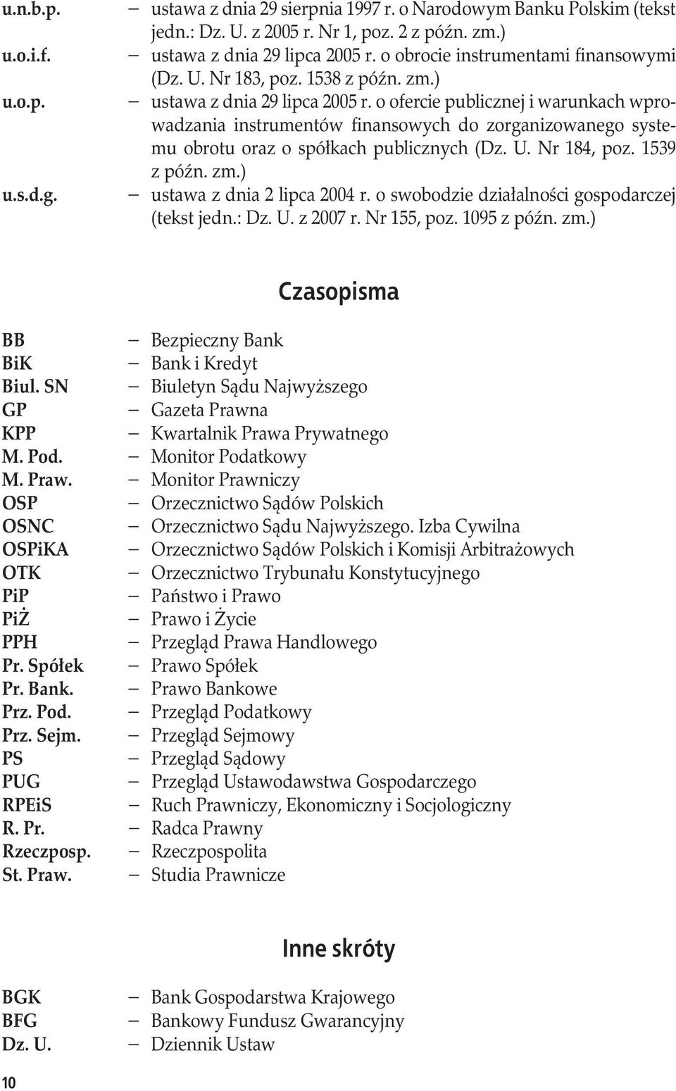 o ofercie publicznej i warunkach wprowadzania instrumentów finansowych do zorganizowanego systemu obrotu oraz o spółkach publicznych (Dz. U. Nr 184, poz. 1539 z późn. zm.).