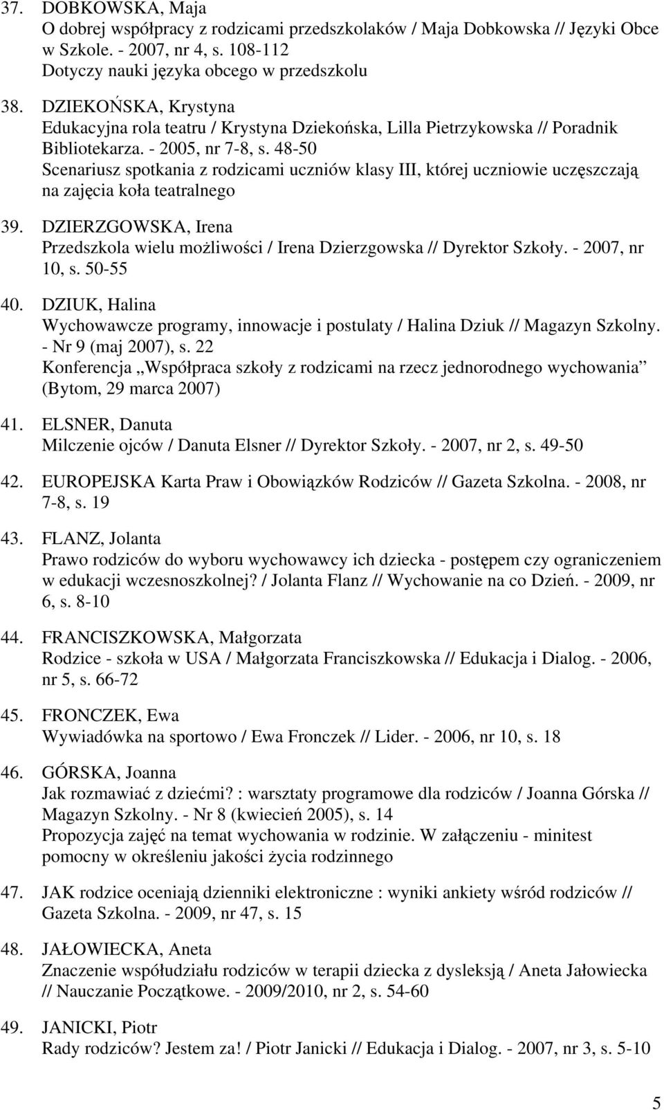 48-50 Scenariusz spotkania z rodzicami uczniów klasy III, której uczniowie uczęszczają na zajęcia koła teatralnego 39.