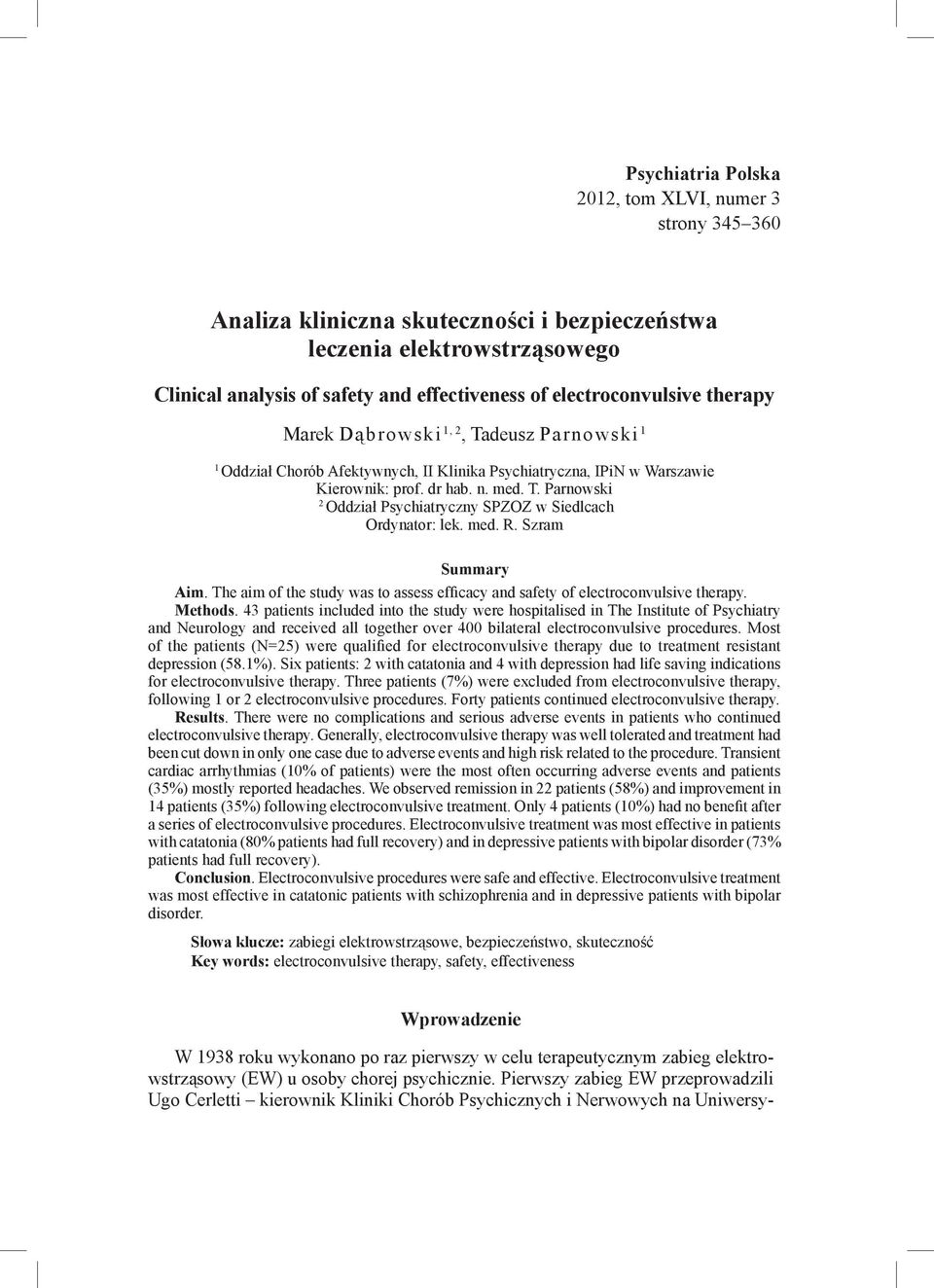 med. R. Szram Summary Aim. The aim of the study was to assess efficacy and safety of electroconvulsive therapy. Methods.