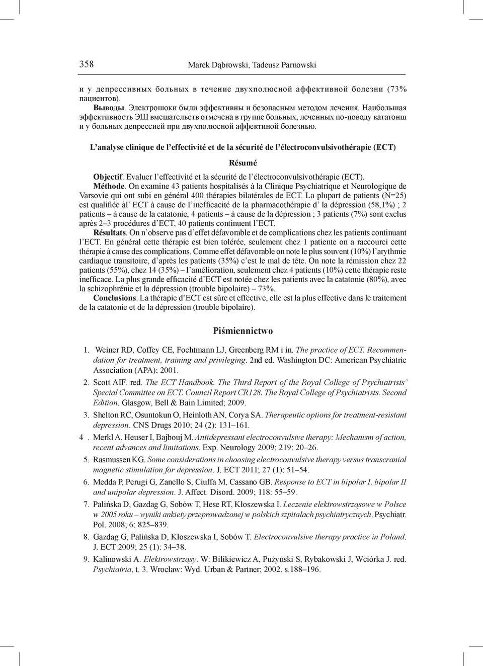 L analyse clinique de l effectivité et de la sécurité de l électroconvulsivothérapie (ECT) Résumé Objectif. Evaluer l effectivité et la sécurité de l électroconvulsivothérapie (ECT). Méthode.